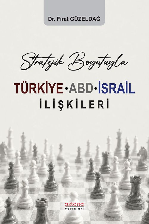 Stratejik Boyutuyla Türkiye-ABD-İsrail İlişkileri