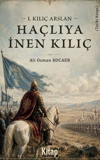1. Kılıç Arslan / Haçlıya İnen Kılıç