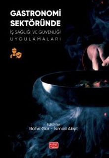 Gastronomi Sektöründe İş Sağlığı ve Güvenliği Uygulamaları