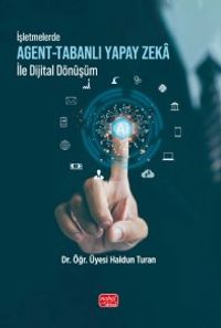 İşletmelerde Agent-Tabanlı Yapay Zeka ile Dijital Dönüşüm