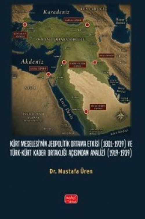 Kürt Meselesi'nin Jeopolitik Ortama Etkisi (1801-1939) ve Türk-Kürt Kader Ortaklığı Açısından Analizi (1919-1939)