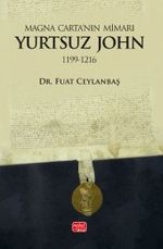 Magna Carta'nın Mimarı: Yurtsuz John (1199-1216)