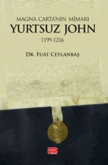 Magna Carta'nın Mimarı: Yurtsuz John (1199-1216)