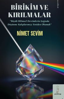 Birikim ve Kırılmalar & Büyük Bilimsel Devrimin Işığında Düşünme Kalıplarımızı Yeniden Okumak