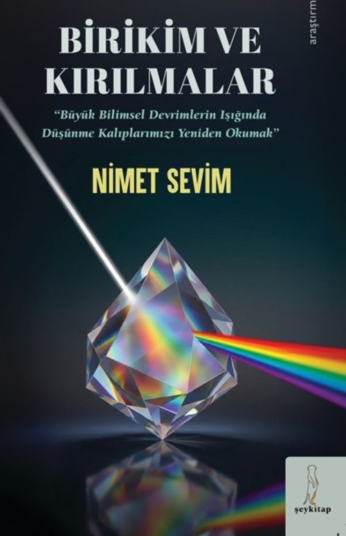 Birikim ve Kırılmalar & Büyük Bilimsel Devrimin Işığında Düşünme Kalıplarımızı Yeniden Okumak
