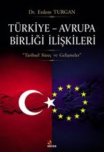Türkiye – Avrupa Birliği İlişkileri & Tarihsel Süreç ve Gelişmeler