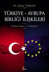Türkiye – Avrupa Birliği İlişkileri & Tarihsel Süreç ve Gelişmeler