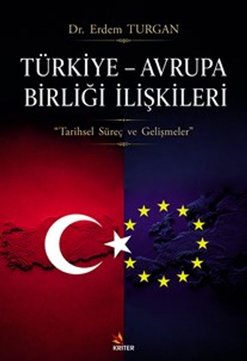 Türkiye – Avrupa Birliği İlişkileri & Tarihsel Süreç ve Gelişmeler