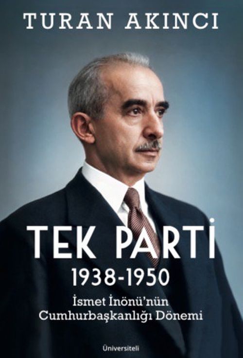Tek Parti & 1938-1950 İsmet İnönü'nün Cumhurbaşkanlığı Dönemi