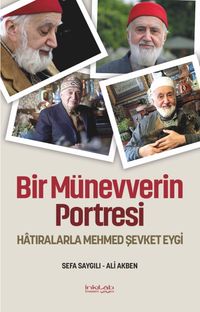 Bir Münevverin Portresi & Hatıralarla Mehmed Şevket Eygi