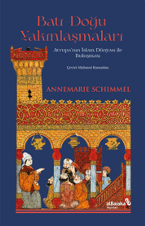 Batı Doğu Yakınlaşmaları & Avrupa'nın İslam Dünyası İle Buluşması