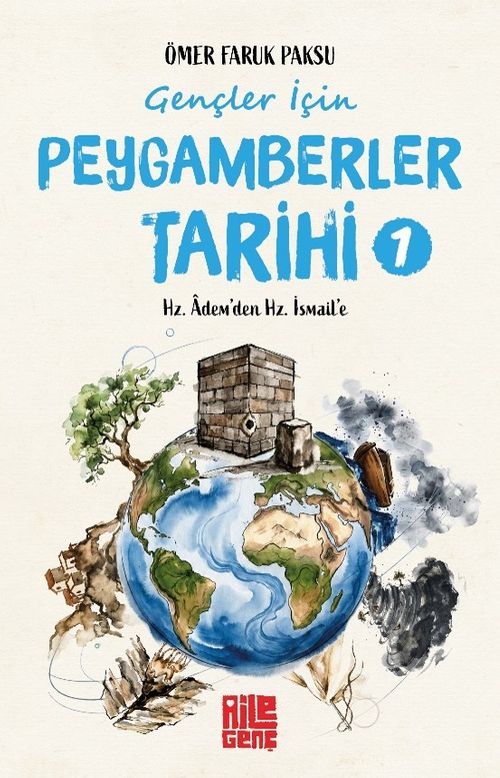 Gençler İçin Peygamberler Tarihi 1 & Hz. Âdem'den Hz. İsmail'e