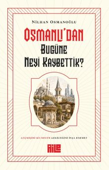 Osmanlı'dan Bugüne Neyi Kaybettik?