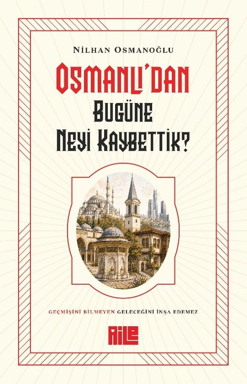 Osmanlı'dan Bugüne Neyi Kaybettik?