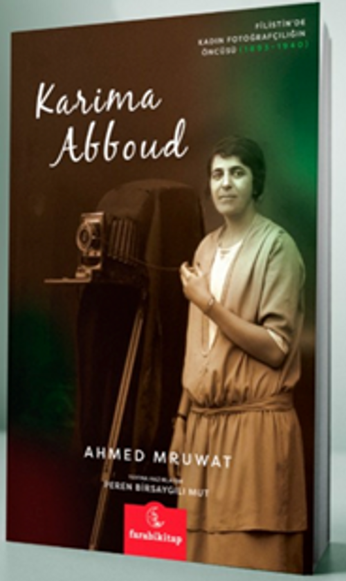 Karima Abboud Filistin'de Kadın Fotoğrafçılığının Öncüsü 1893-1940