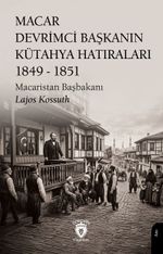 Macar Devrimci Başkanın Kütahya Hatıraları (1849 - 1851)