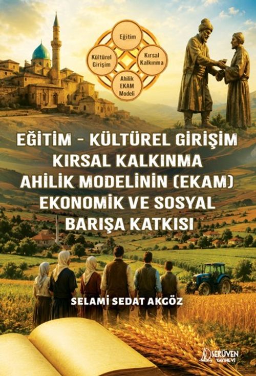 (EkEğitim - Kültürel Girişim - Kırsal Kalkınma - Ahilik  Modelinin am) - Ekonomik ve Sosyal Barışa Katkısı