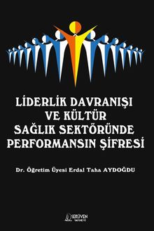 Liderlik Davranışı  ve Kültür Sağlık Sektöründe  Performansın Şifresi