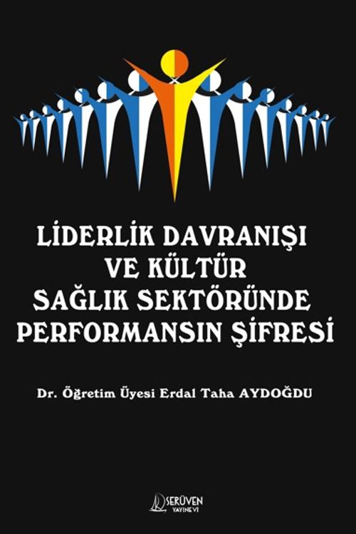 Liderlik Davranışı  ve Kültür Sağlık Sektöründe  Performansın Şifresi