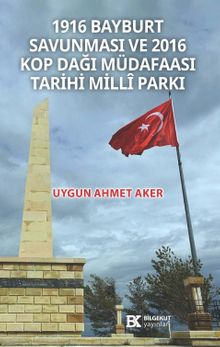 1916 Bayburt Savunması ve 2016 Kop Dağı Müdafaası Tarihi Milli Parkı