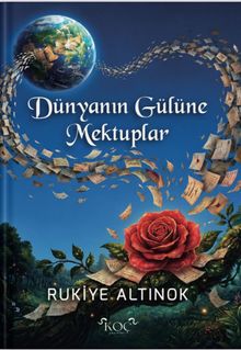 Dünyanın Gülüne Mektuplar