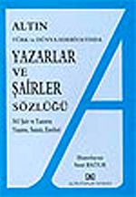 Altın Yazarlar ve Şairler Sözlüğü & 561 Şair ve Yazarın Yaşamı, Sanatı, Eserleri