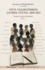Oyun Yazarlığımızda Çeyrek Yüzyıl 200-2025  Cilt 2