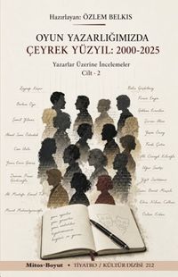 Oyun Yazarlığımızda Çeyrek Yüzyıl 200-2025  Cilt 2