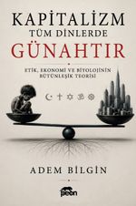 Kapitalizm Tüm Dinlerde Günahtır & Etik, Ekonomi ve Biyolojinin Bütünleşik Teorisi