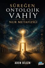 Süreğen Ontolojik Vahiy ve Nur Metafiziği