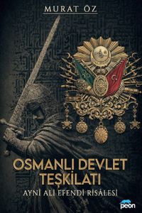 Osmanlı Devlet Teşkilatı ve Ayni Ali Efendi Risalesi