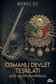 Osmanlı Devlet Teşkilatı ve Ayni Ali Efendi Risalesi