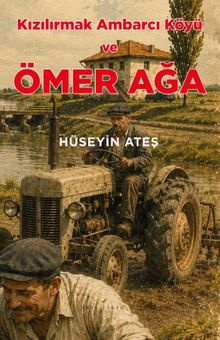 Kızılırmak Ambarcı Köyü ve Ömer Ağa