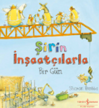 Şirin İnşaatçılarla Bir Gün