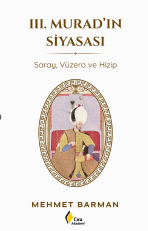 III. Murad'ın Siyasası & Saray, Vüzera ve Hizip