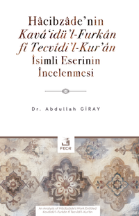 Hacibzade'nin Kava‘idü'l-Furkan fî Tecvîdi'l-Kur'an İsimli Eserinin İncelenmesi