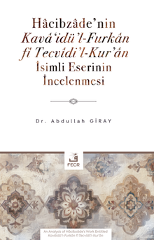 Hacibzade'nin Kava‘idü'l-Furkan fî Tecvîdi'l-Kur'an İsimli Eserinin İncelenmesi