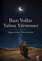 Bazı Yollar Yalnız Yürünmez