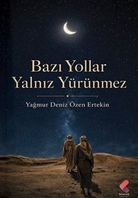 Bazı Yollar Yalnız Yürünmez