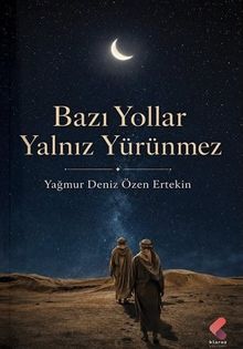 Bazı Yollar Yalnız Yürünmez