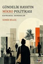 Gündelik Hayatın Mikro Politikası & Kavramsal Denemeler