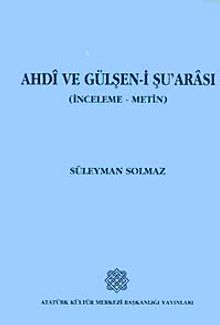 Ahdi ve Gülşen-i Şu'arası (İnceleme-Metin)