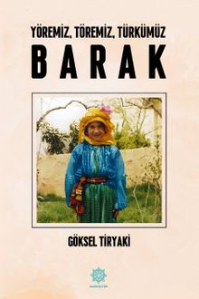 Yöremiz, Töremiz, Türkümüz Barak