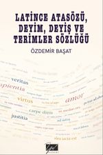Latince Atasözü, Deyim, Deyiş ve Terimler Sözlüğü