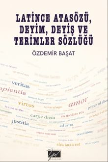 Latince Atasözü, Deyim, Deyiş ve Terimler Sözlüğü