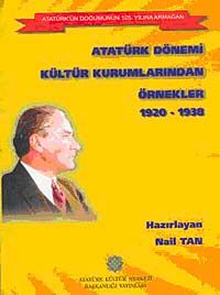 Atatürk Dönemi Kültür Kurumlarından Örnekler 1920-1938