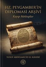Hz. Peygamber'in Diplomasi Arşivi & Kayıp Mektuplar