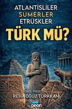 Atlantisliler Sümerler Etrüskler Türk Mü?