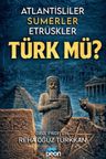 Atlantisliler Sümerler Etrüskler Türk Mü?