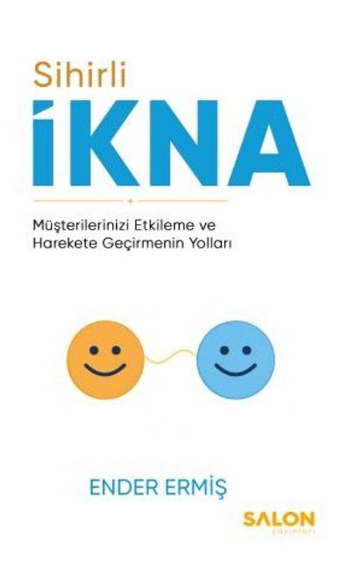 Sihirli İkna & Müşterilerinizi Etkileme ve Harekete Geçirmenin Yolları